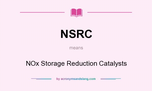 What does NSRC mean? It stands for NOx Storage Reduction Catalysts