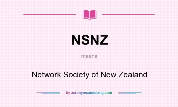 What does NSNZ mean? It stands for Network Society of New Zealand