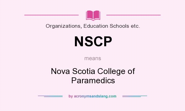 What does NSCP mean? It stands for Nova Scotia College of Paramedics