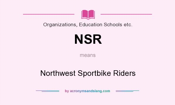 What does NSR mean? It stands for Northwest Sportbike Riders