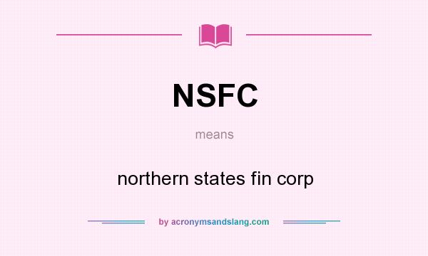 What does NSFC mean? It stands for northern states fin corp