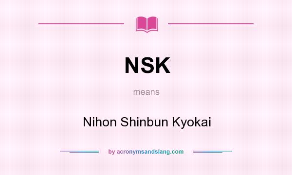 What does NSK mean? It stands for Nihon Shinbun Kyokai