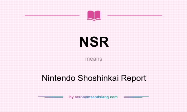 What does NSR mean? It stands for Nintendo Shoshinkai Report