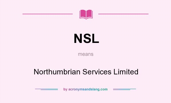 What does NSL mean? It stands for Northumbrian Services Limited