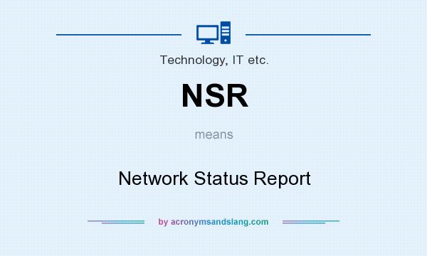 What does NSR mean? It stands for Network Status Report