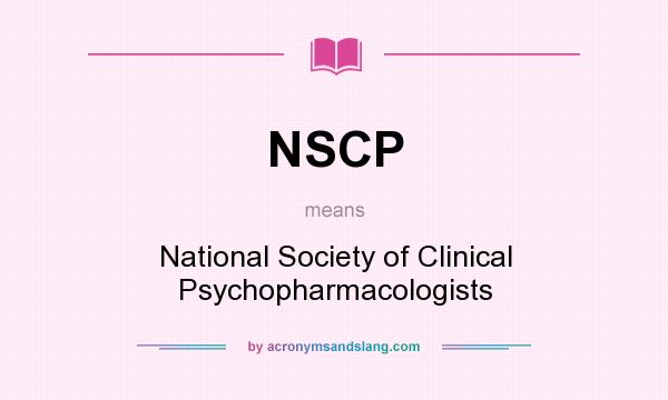 What does NSCP mean? It stands for National Society of Clinical Psychopharmacologists