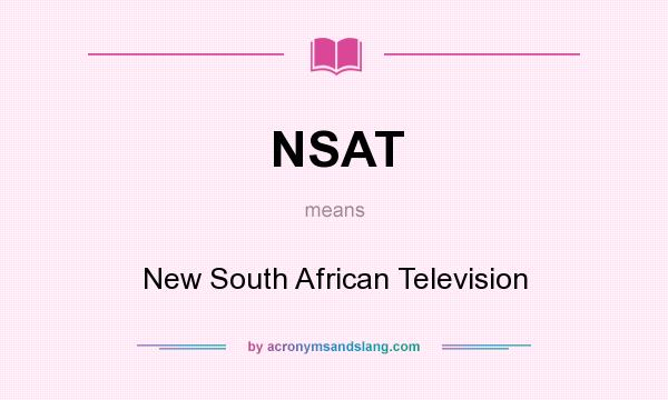 What does NSAT mean? It stands for New South African Television