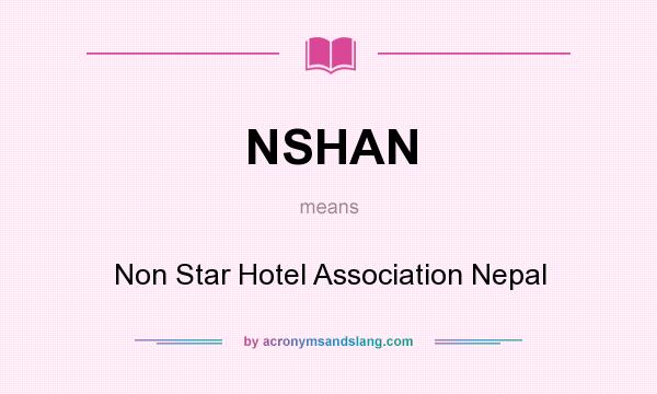 What does NSHAN mean? It stands for Non Star Hotel Association Nepal