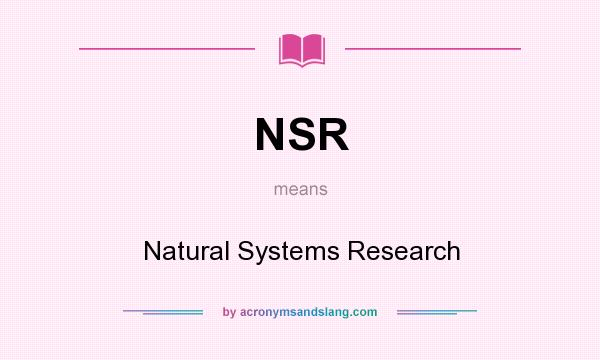 What does NSR mean? It stands for Natural Systems Research