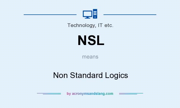 What does NSL mean? It stands for Non Standard Logics