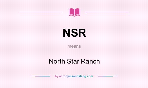What does NSR mean? It stands for North Star Ranch