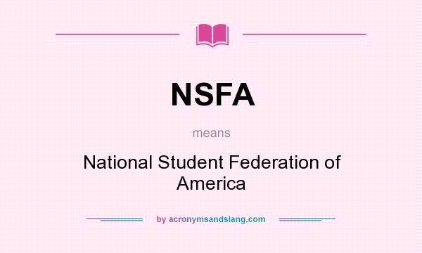 What does NSFA mean? It stands for National Student Federation of America