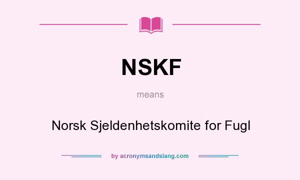 What does NSKF mean? It stands for Norsk Sjeldenhetskomite for Fugl