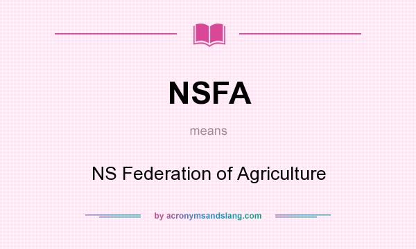 What does NSFA mean? It stands for NS Federation of Agriculture