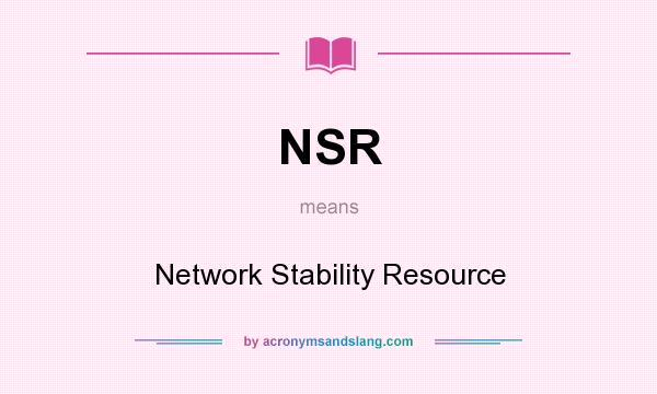 What does NSR mean? It stands for Network Stability Resource