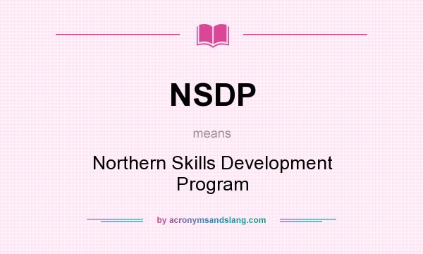 What does NSDP mean? It stands for Northern Skills Development Program