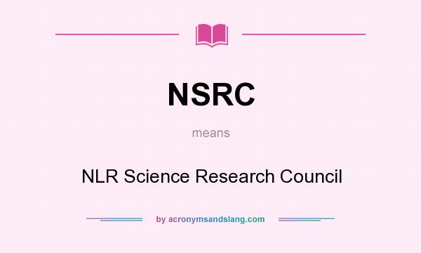 What does NSRC mean? It stands for NLR Science Research Council