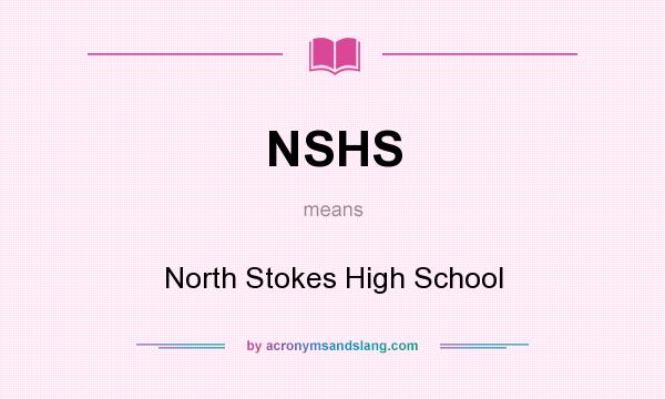 What does NSHS mean? It stands for North Stokes High School