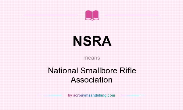 What does NSRA mean? It stands for National Smallbore Rifle Association