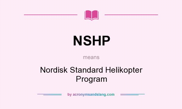 What does NSHP mean? It stands for Nordisk Standard Helikopter Program