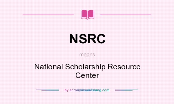 What does NSRC mean? It stands for National Scholarship Resource Center