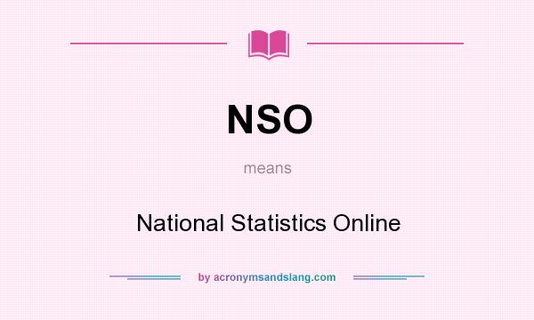 What does NSO mean? It stands for National Statistics Online