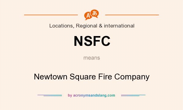 What does NSFC mean? It stands for Newtown Square Fire Company
