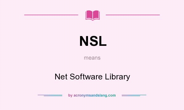 What does NSL mean? It stands for Net Software Library