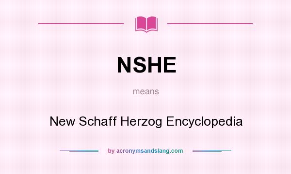 What does NSHE mean? It stands for New Schaff Herzog Encyclopedia