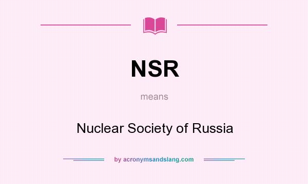 What does NSR mean? It stands for Nuclear Society of Russia