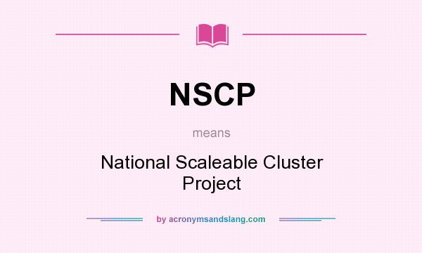 What does NSCP mean? It stands for National Scaleable Cluster Project