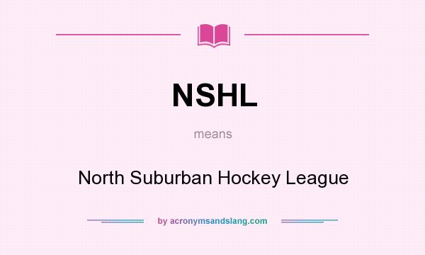 What does NSHL mean? It stands for North Suburban Hockey League