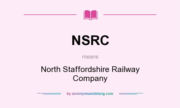 What does NSRC mean? It stands for North Staffordshire Railway Company