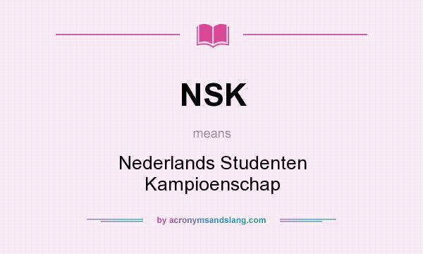 What does NSK mean? It stands for Nederlands Studenten Kampioenschap