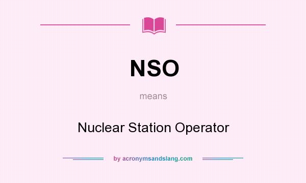What does NSO mean? It stands for Nuclear Station Operator