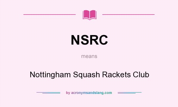 What does NSRC mean? It stands for Nottingham Squash Rackets Club