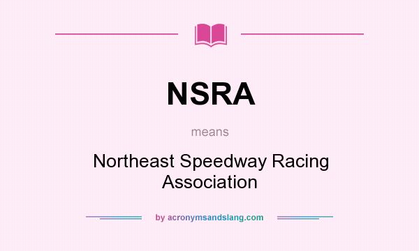 What does NSRA mean? It stands for Northeast Speedway Racing Association