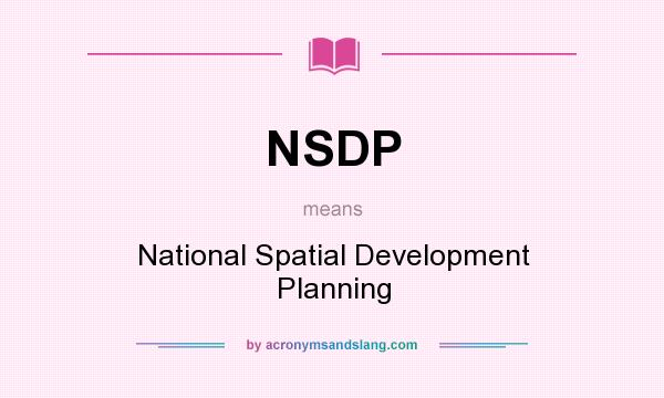 What does NSDP mean? It stands for National Spatial Development Planning