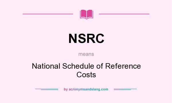 What does NSRC mean? It stands for National Schedule of Reference Costs