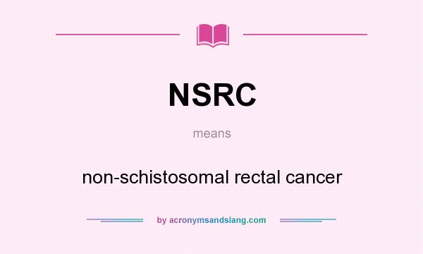 What does NSRC mean? It stands for non-schistosomal rectal cancer