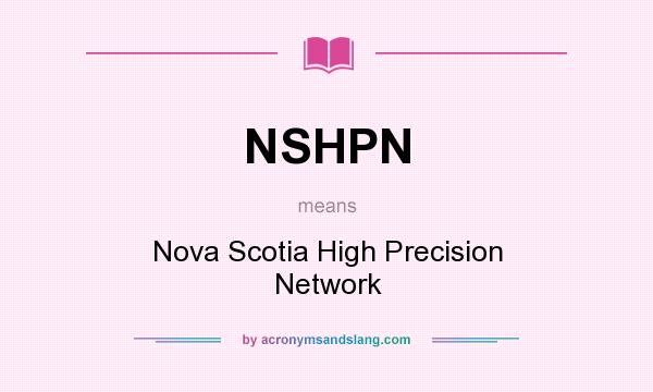 What does NSHPN mean? It stands for Nova Scotia High Precision Network