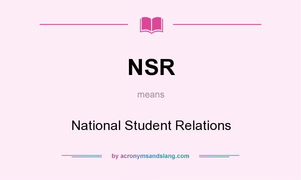 What does NSR mean? It stands for National Student Relations