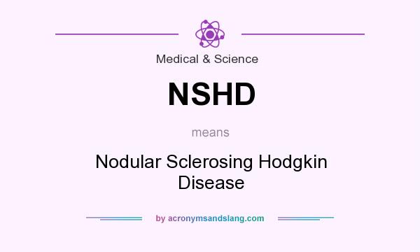 What does NSHD mean? It stands for Nodular Sclerosing Hodgkin Disease