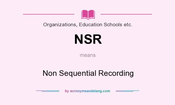 What does NSR mean? It stands for Non Sequential Recording