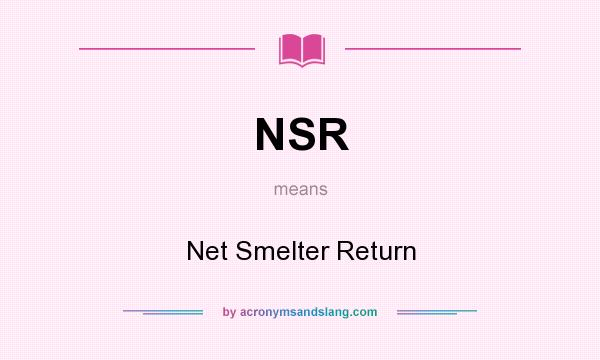 What does NSR mean? It stands for Net Smelter Return