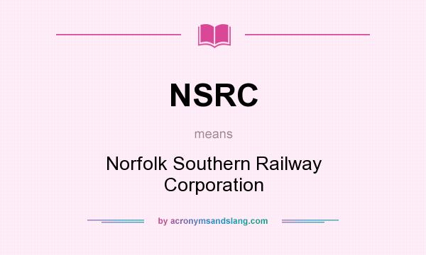 What does NSRC mean? It stands for Norfolk Southern Railway Corporation