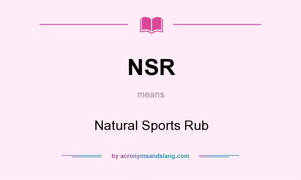 What does NSR mean? It stands for Natural Sports Rub