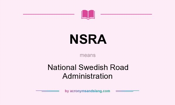 What does NSRA mean? It stands for National Swedish Road Administration