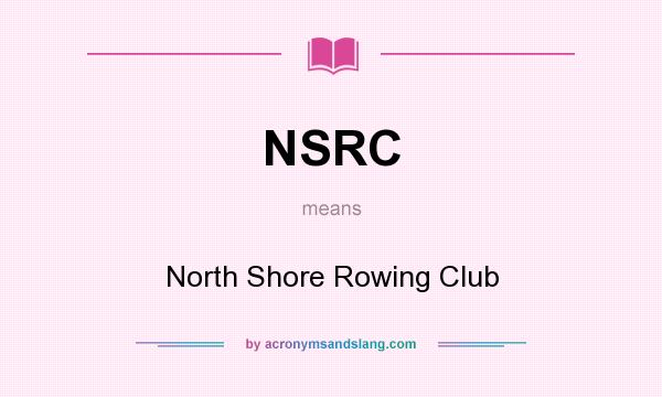 What does NSRC mean? It stands for North Shore Rowing Club