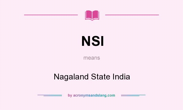 What does NSI mean? It stands for Nagaland State India